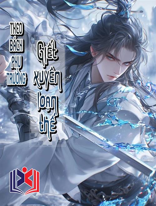 Theo Bách Phu Trưởng Bắt Đầu Giết Xuyên Loạn Thế