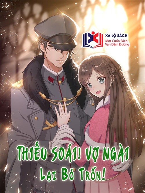 Thiếu Soái! Vợ Ngài Lại Bỏ Trốn!