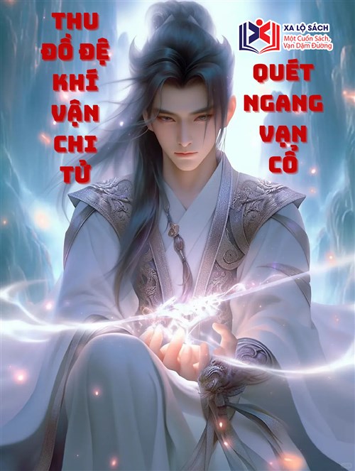 Thu Đồ Đệ Khí Vận Chi Tử, Quét Ngang Vạn Cổ