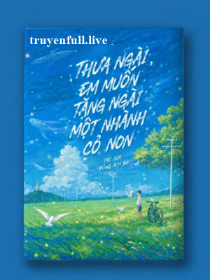 Thưa Ngài, Em Muốn Tặng Ngài Một Nhành Cỏ Non