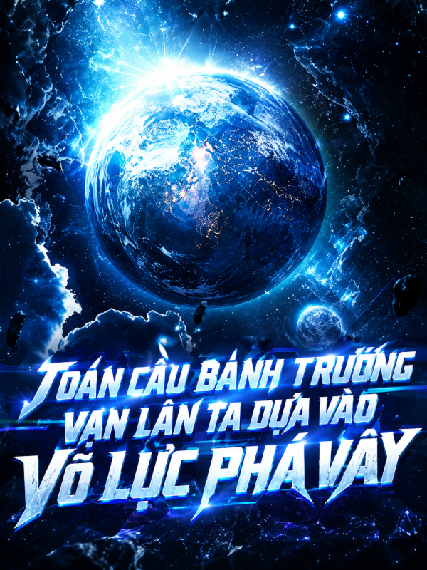Toàn Cầu Bành Trướng Vạn Lần, Ta Dựa Vào Võ Lực Phá Vây