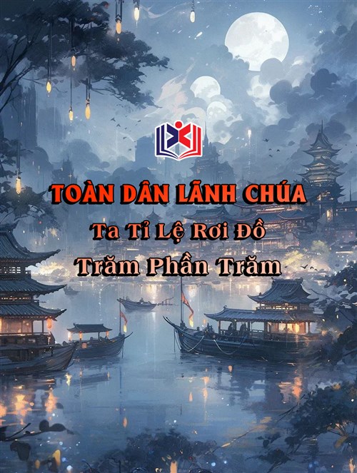 Toàn Dân Lãnh Chúa: Ta Tỉ Lệ Rơi Đồ Trăm Phần Trăm