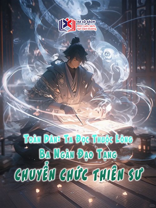 Toàn Dân: Ta Đọc Thuộc Lòng Ba Ngàn Đạo Tạng Chuyển Chức Thiên Sư