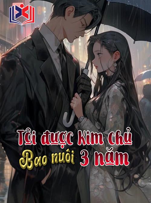 Tôi Được Kim Chủ Bao Nuôi 3 Năm