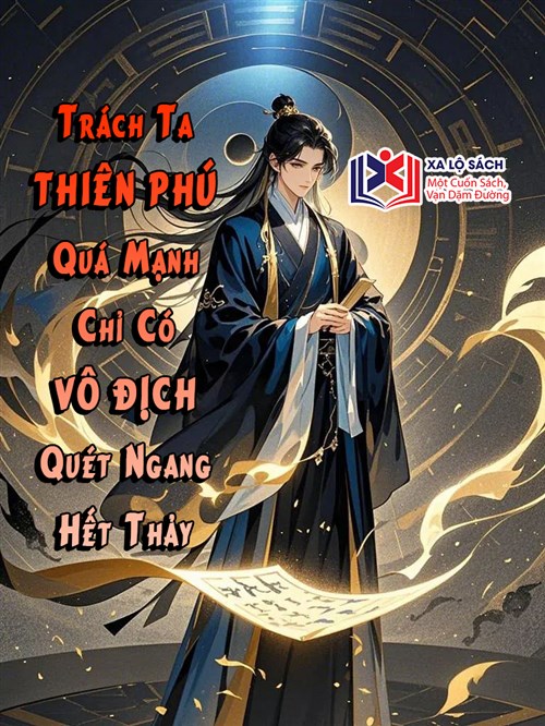 Trách Ta Thiên Phú Quá Mạnh, Chỉ Có Vô Địch Quét Ngang Hết Thảy