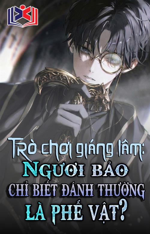 Trò Chơi Giáng Lâm: Ngươi Bảo Chỉ Biết Đánh Thường Là Phế Vật?