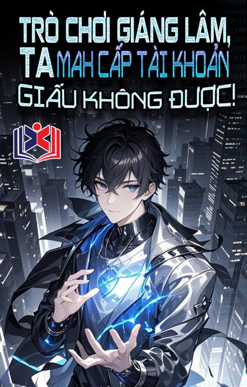 Trò Chơi Giáng Lâm, Ta Max Cấp Tài Khoản Giấu Không Được