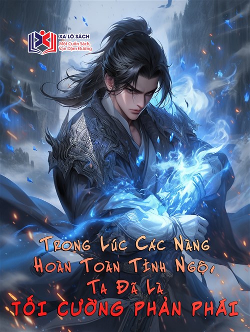 Trong Lúc Các Nàng Hoàn Toàn Tỉnh Ngộ, Ta Đã Là Tối Cường Phản Phái