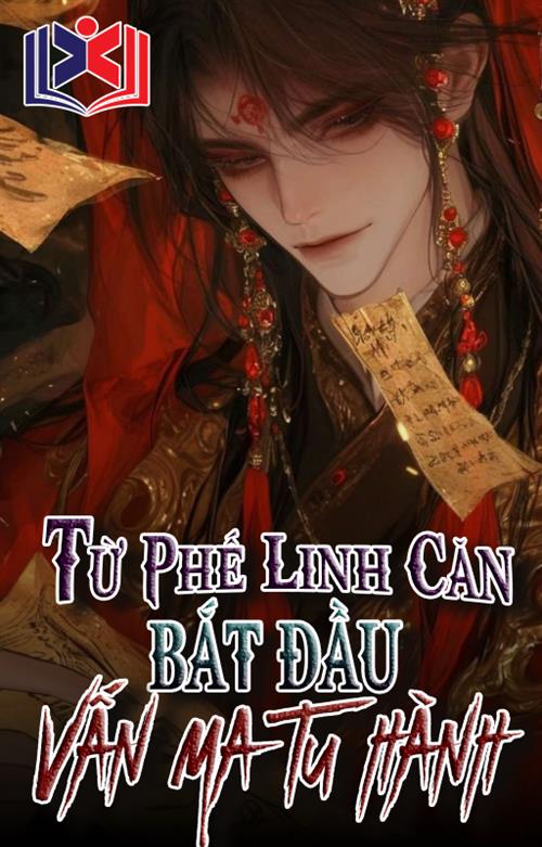 Từ Phế Linh Căn Bắt Đầu Vấn Ma Tu Hành