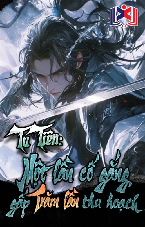 Tu Tiên: Một Lần Cố Gắng, Gấp Trăm Lần Thu Hoạch