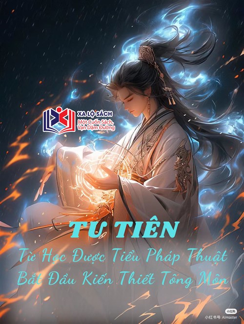 Tu Tiên: Từ Học Được Tiểu Pháp Thuật Bắt Đầu Kiến Thiết Tông Môn