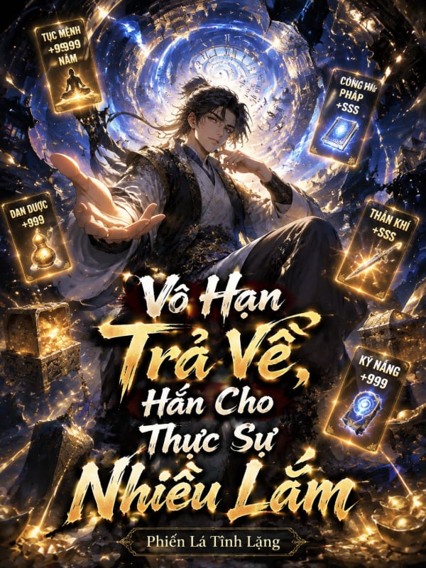 Vô Hạn Trả Về, Hắn Cho Thực Sự Nhiều Lắm