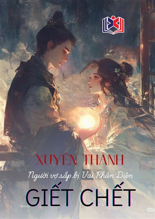 Xuyên Thành Người Vợ Sắp Bị Vai Phản Diện Giết Chết