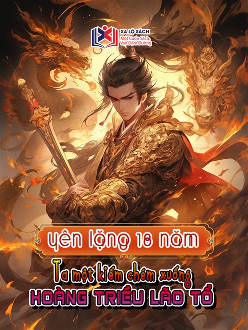 Yên Lặng 18 Năm, Ta Một Kiếm Chém Xuống Hoàng Triều Lão Tổ
