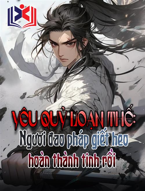 Yêu Quỷ Loạn Thế, Ngươi Đao Pháp Giết Heo Hoàn Thành Tinh Rồi?